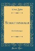 Schattenhalb: Drei Erzählungen (Classic Reprint)