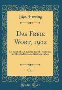 Das Freie Wort, 1902, Vol. 1: Frankfurter Halbmonatsschrift Für Fortschritt Auf Allen Gebieten Des Geistigen Lebens (Classic Reprint)