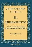 Il Quarantotto: Notizie, Aneddoti, Curiosità Intorno Al 15 Maggio 1848 in Napoli (Classic Reprint)