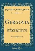 Gergovia: Zur Erläuterung Von Caesar de Bello Gallico VII 35-51 (Classic Reprint)