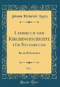 Lehrbuch Der Kirchengeschichte Für Studirende, Vol. 1: Bis Zur Reformation (Classic Reprint)