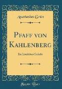 Pfaff Von Kahlenberg: Ein Ländiches Gedicht (Classic Reprint)