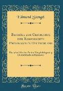 Beiträge Zur Geschichte Der Romanischen Philologie in Deutschland: Festschrift Für Den Ersten Neuphilologentag Deutschlands Zu Hannover (Classic Repri