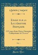Essais Sur La Littérature Française, Vol. 1: A l'Usage d'Une Dame Étrangère Compatriote de l'Auteur (Classic Reprint)