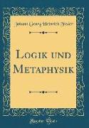 Logik Und Metaphysik (Classic Reprint)