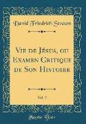 Vie de Jésus, Ou Examen Critique de Son Histoire, Vol. 2 (Classic Reprint)
