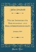 Neuer Anzeiger Für Bibliographie Und Bibliothekwissenschaft: Jahrgang 1859 (Classic Reprint)