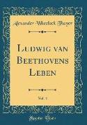 Ludwig Van Beethovens Leben, Vol. 4 (Classic Reprint)