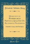 Quaestionum Homericarum Particula Quae Est de Recensione Pisistratea: Dissertatio Inauguralis Philologica (Classic Reprint)