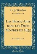 Les Beaux-Arts Dans Les Deux Mondes En 1855 (Classic Reprint)