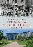 Lee Bank to Attwood Green Through Time