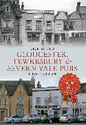 Gloucester, Tewkesbury & Severn Vale Pubs Through Time