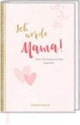Tagebuch - Ich werde Mama!