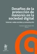 Desafíos de la protección de menores en la sociedad digital : Internet, redes sociales y comunicación