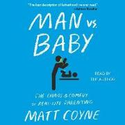 Man vs. Baby: The Chaos and Comedy of Real-Life Parenting