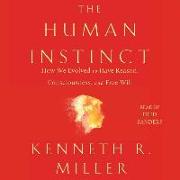 The Human Instinct: How We Evolved to Have Reason, Consciousness, and Free Will