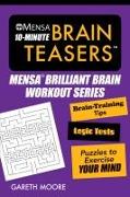 Mensa(r) 10-Minute Brain Teasers: Brain-Training Tips, Logic Tests, and Puzzles to Exercise Your Mind