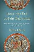 Jesus--The End and the Beginning