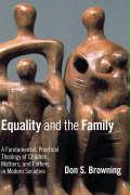 Equality and the Family: A Fundamental, Practical Theology of Children, Mothers, and Fathers in Modern Societies