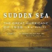 Sudden Sea: The Great Hurricane of 1938