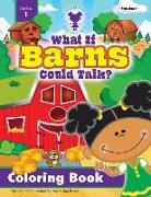 What If Barns Could Talk? Coloring Book