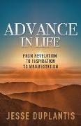 Advance in Life: From Revelation to Inspiration to Manifestation