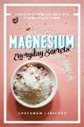 Magnesium: Everyday Secrets