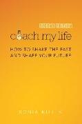 Coach My Life: How to Shake the Past and Shape Your Future