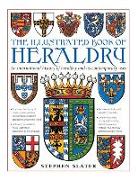 The Illustrated Book of Heraldry: An International History of Heraldry and Its Contemporary Uses