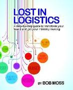 Lost in Logistics: A Step-By-Step Guide to Transform Your Board and Get Your Ministry Moving