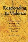 Responding to Violence: A Collection of Papers Relating to Child Sexual Abuse and Violence in Intimate Relationships