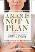 A Man Is Not a Plan: Success Strategies for Independent Women