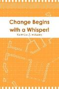 Change Begins with a Whisper