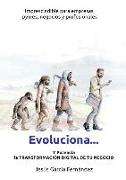 Evoluciona... Y potencia la transformación digital de tu negocio