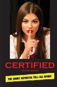 Certified: The Court Reporter Tell-All
