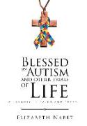 Blessed by Autism and Other Trials of Life