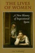 The Lives of Women: A New History of Inquisitional Spain