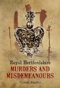 Royal Hertfordshire Murders & Misdemeanours