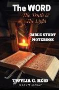 The Word the Truth & the Light: Bible Study Notebook