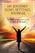 My Journey Goal Setting Journal: The Steps of My Journey Are Ordered by the Lord