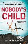 Nobody's Child: An Unputdownable Crime Thriller That Will Have You Hooked