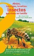 Abejas, Hormigas, Termitas Insectos Que Viven En Familia / Bees, Ants, Termites: Insects That Live in Families