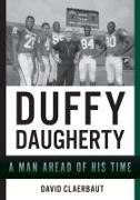 Duffy Daugherty: A Man Ahead of His Time