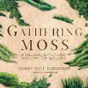 Gathering Moss: A Natural and Cultural History of Mosses