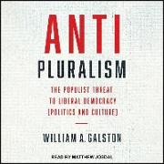 Anti-Pluralism: The Populist Threat to Liberal Democracy (Politics and Culture)