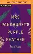 Mrs Pankhurst's Purple Feather: Fashion, Fury and Feminism - Women's Fight for Change