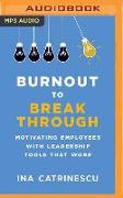 Burnout to Breakthrough: Motivating Employees with Leadership Tools That Work
