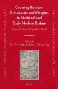 Crossing Borders: Boundaries and Margins in Medieval and Early Modern Britain: Essays in Honour of Cynthia J. Neville