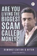 Are You Living the Biggest Scam Called Money? Demonetization and After