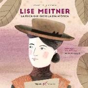 Lise Meitner: La Física Que Inventó La Era Atómica